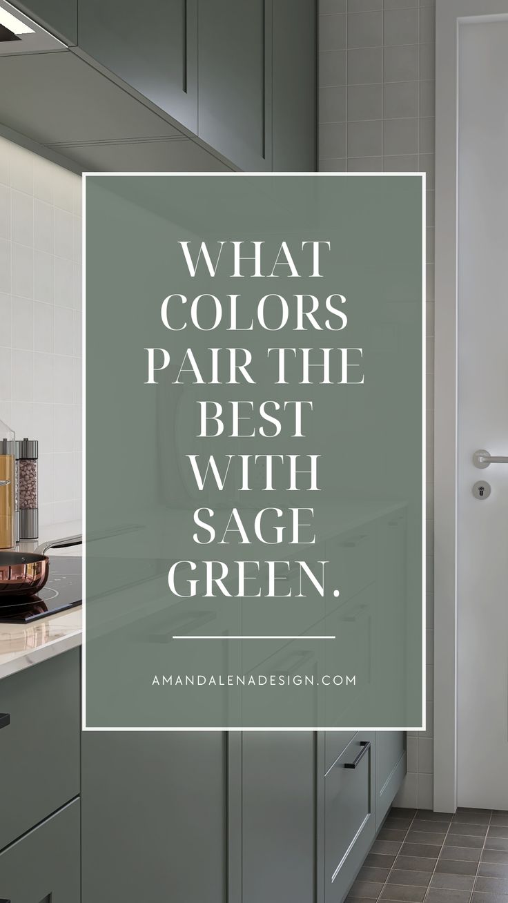 the words what colors pair with sage green are in front of an image of a kitchen