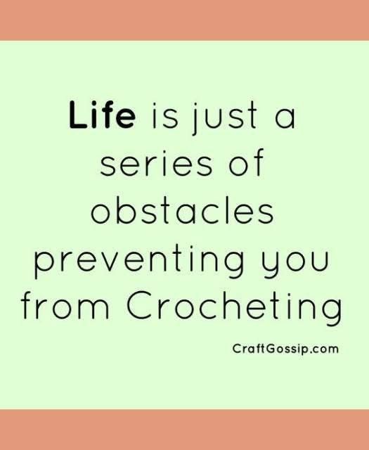 the words life is just a series of obstacles preventing you from crocheing