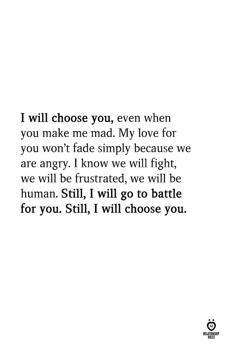 an image with the words i will choose you, even when you make me mad