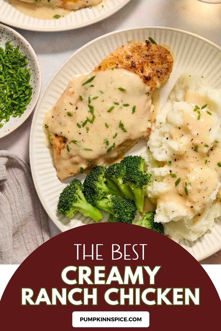 the best creamy ranch chicken recipe on a plate with broccoli and mashed potatoes