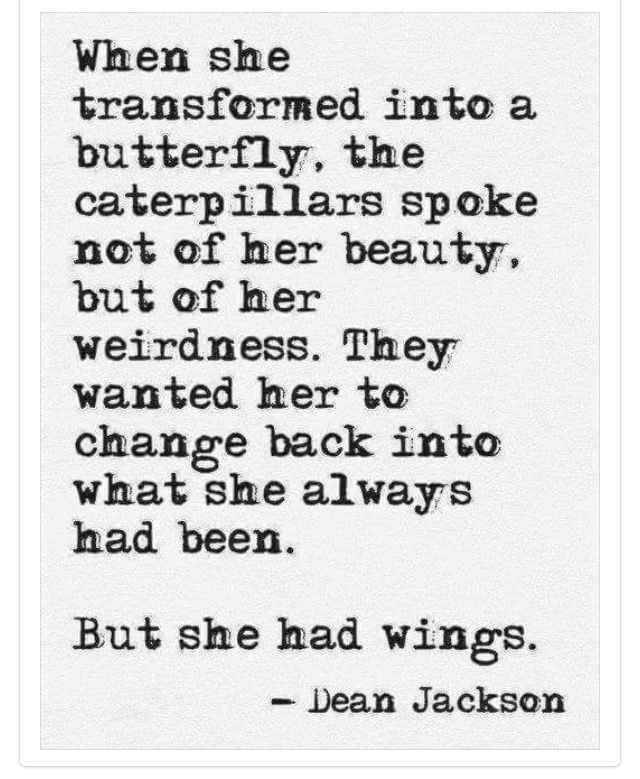 an old black and white photo with the words, when she transformed into a butterfly, the caterpillars spoke not off her beauty, but other weirdness