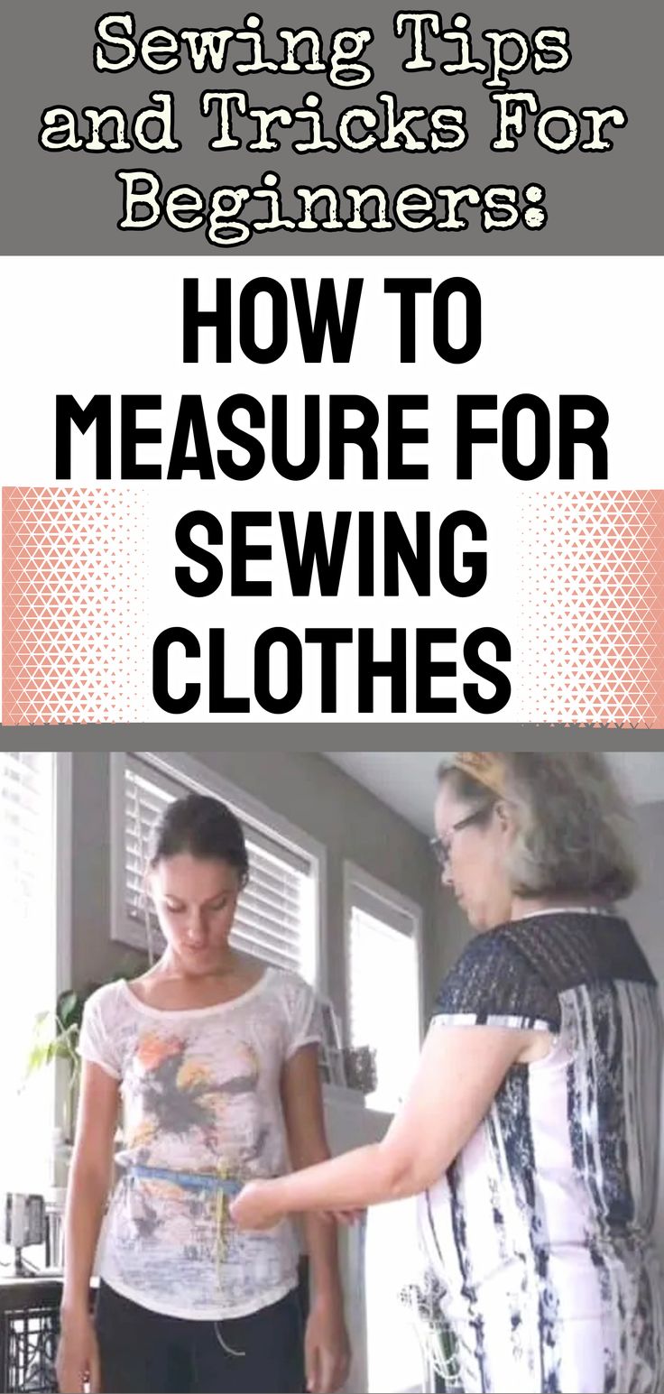 two women standing next to each other with the text sewing tips and tricks for beginners how to measure for sewing clothes