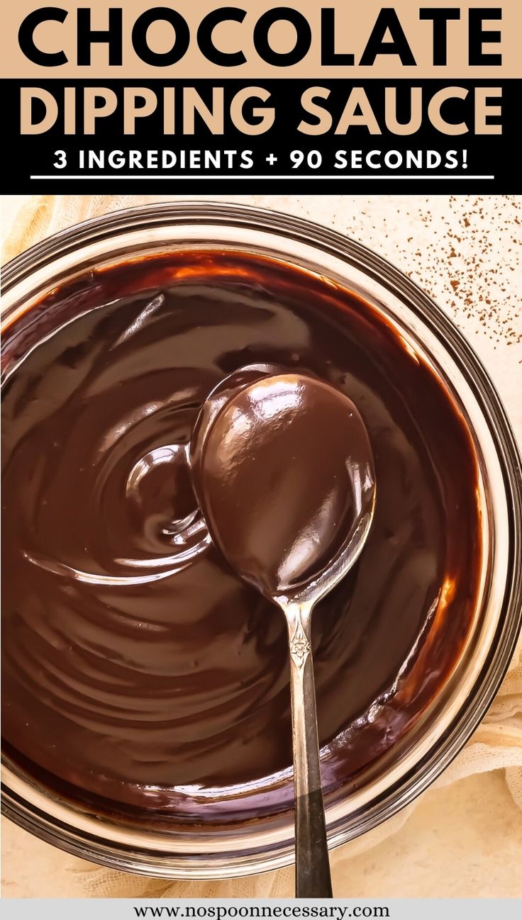 chocolate dipping sauce in a glass bowl with spoon on top and text overlay that reads, chocolate dipping sauce 3 ingredients + 10 seconds