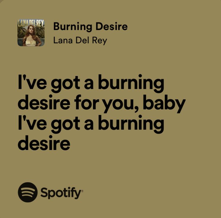 an ad for spotify with the caption i've got a burning desire for you, baby i've got a burning desire