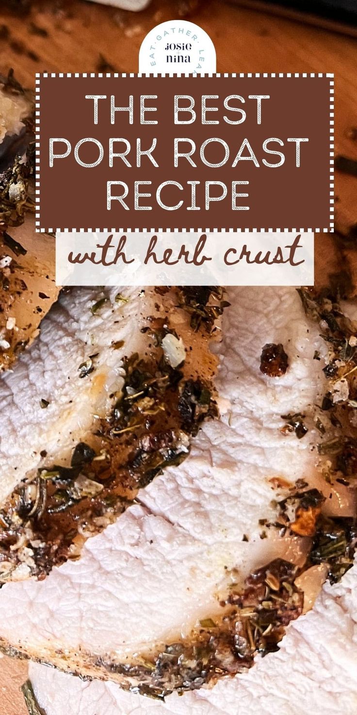 the best pork roast recipe with herb crust is an easy and delicious way to use fresh meat