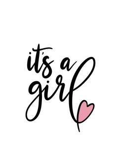 the words it's a girl written in black ink on a white background with a pink heart