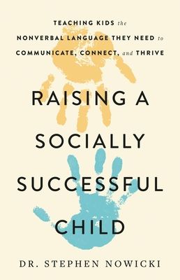 the cover of raising a socially successful child by dr stephen nowicki, with handprints on it