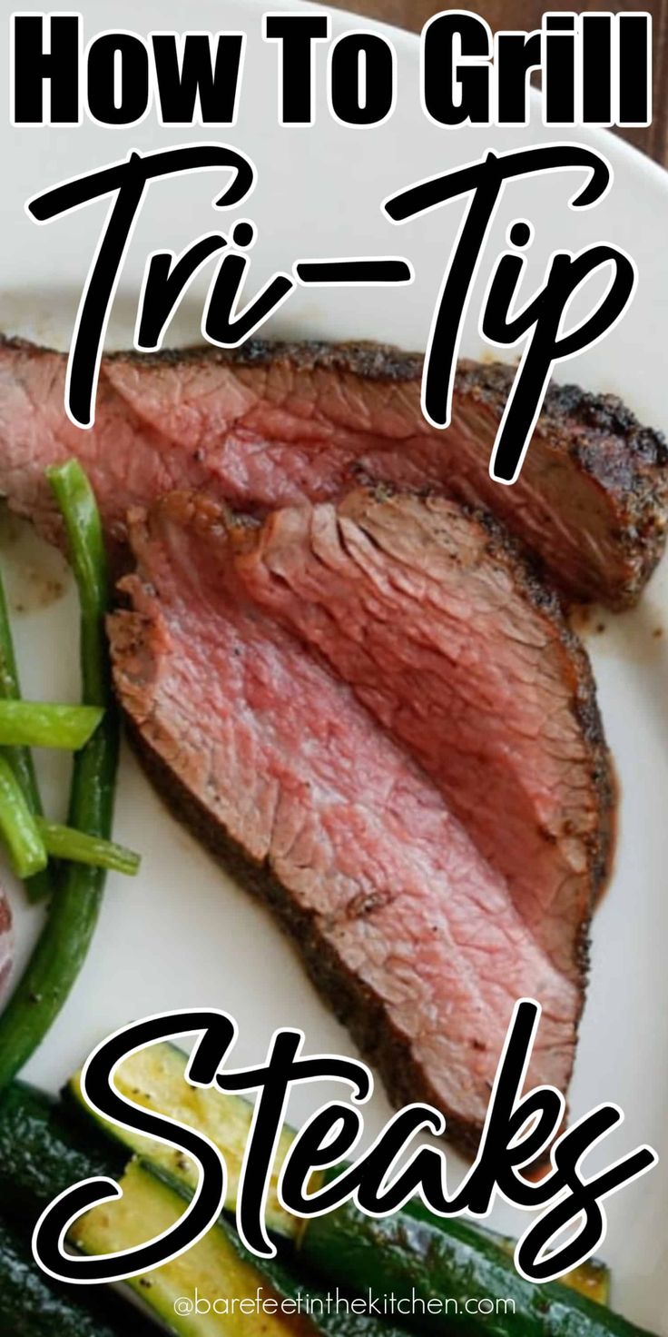 how to grill tri - tip steaks on a white plate with green beans and cucumbers