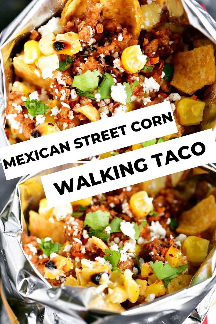 mexican street corn walking taco in tin foil with text overlay that reads, mexican street corn walking taco