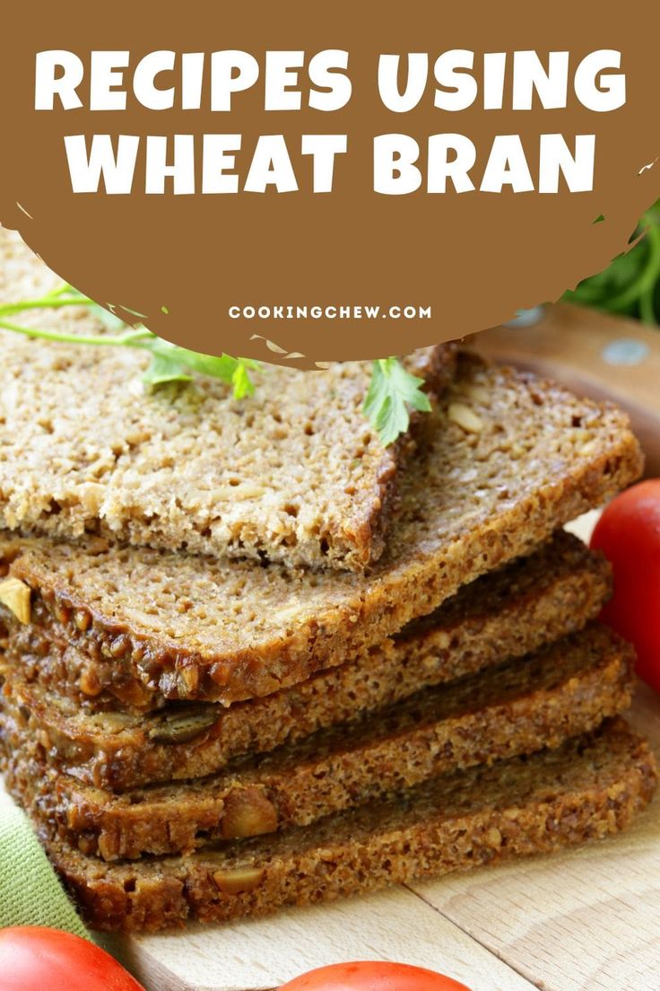 sliced bread on a cutting board with tomatoes in the background and text overlay that reads recipes using wheat bran