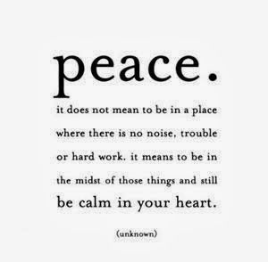 a quote that says peace it does not mean to be in a place where there is no noise, trouble or hard work