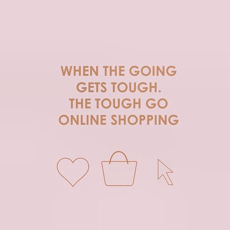 a pink background with the words when the going gets tough, the touch go online shopping