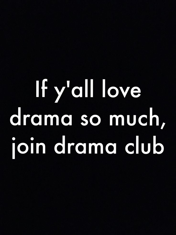 a black and white photo with the words if y'all love drama so much, join jon drama club