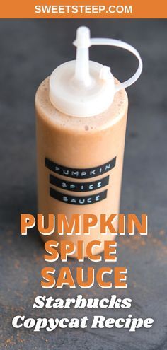 pumpkin spice sauce in a cup with the words pumpkin spice sauce starbucks copycat recipe