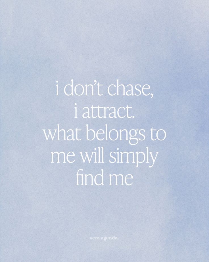 an image of a quote that says i don't chase, i attract what belongs to me will simply find me