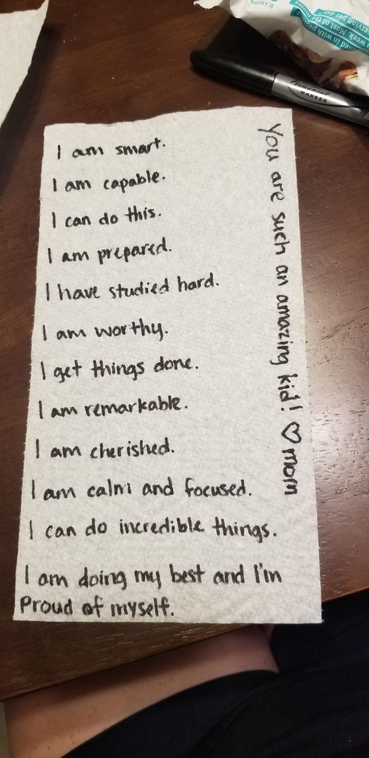 Paper towel with the following message written on it:
I am smart.
I am capable.
I can do this.
I am prepared.
I have studied hard.
I am worthy.
I get things done.
I am remarkable.
I am cherished.
I am calm and focused.
I can do incredible things.
I am doing my best and I'm proud of myself.
You are such an amazing kid! Love,  mom. Testing Day Encouragement, Motivational Quotes For Kids Testing, Test Affirmations Positive, Positive Test Taking Affirmations, Before Test Affirmations, Quotes For Test Taking, Affirmations For Testing, Affirmations For Passing A Test, Affirmations For School Test