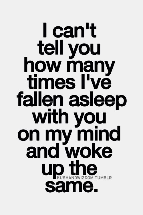 a black and white quote with the words i can't tell you how many times i've fallen asleep