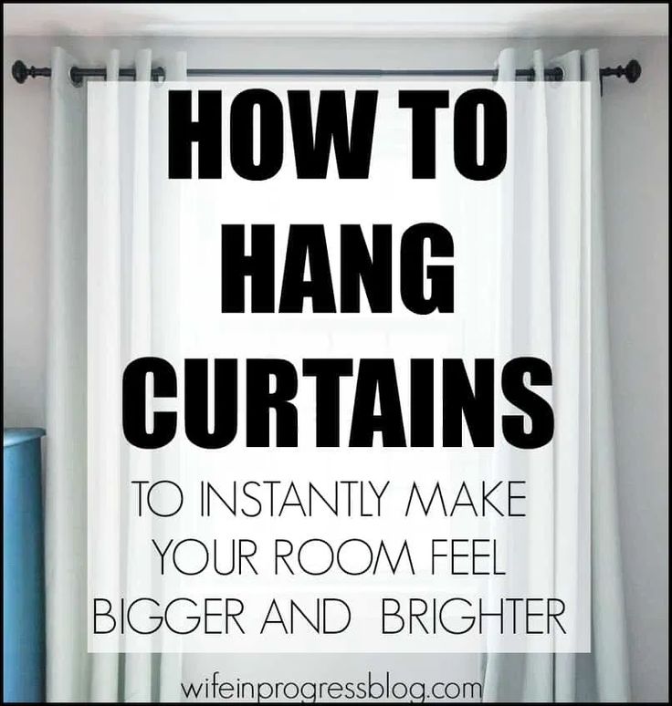 the words, how to hang curtains to instantly make your room feel bigger and brighter