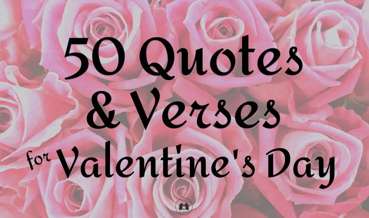 pink roses with the words 50 quotes and verses for valentine's day