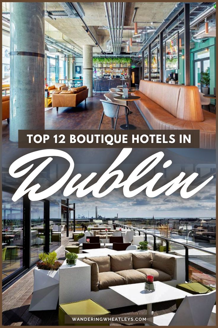 the top 12 boutique hotels in dublin, england with text overlaying it that reads top 12 boutique hotels in dublin