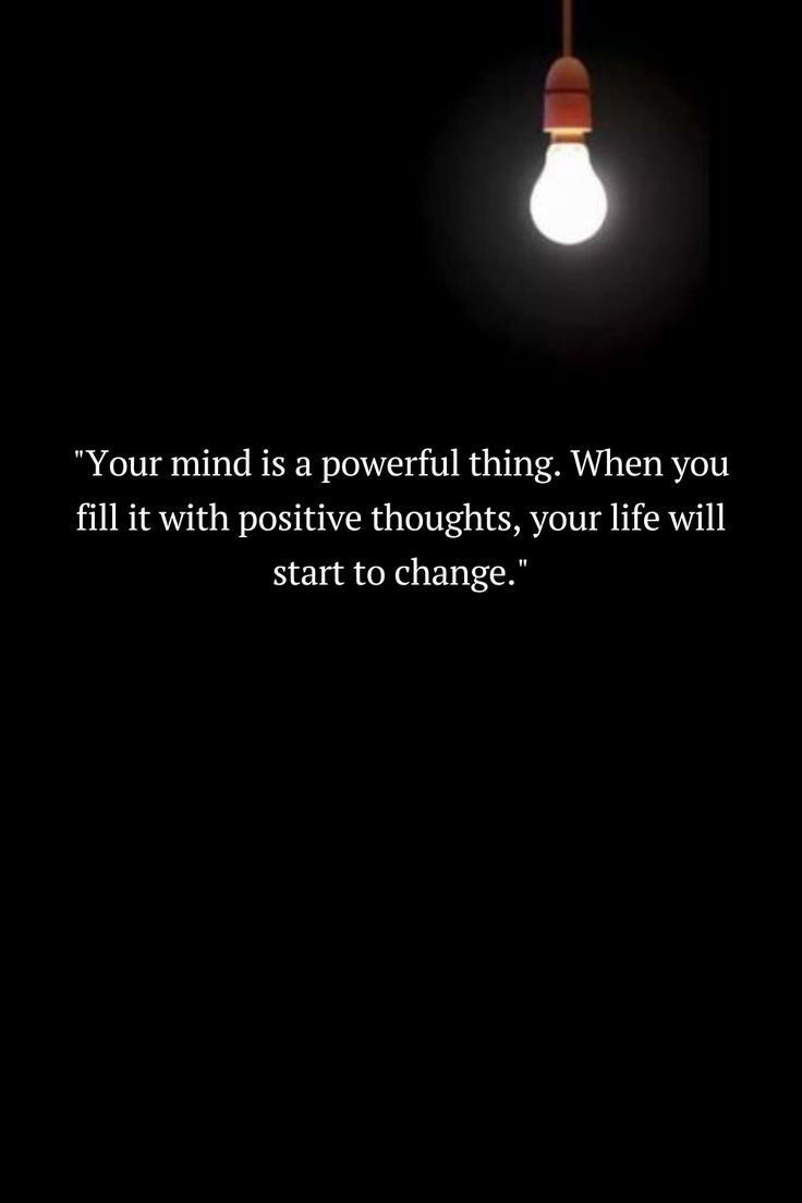 a light bulb with the quote your mind is a powerful thing when you fill it with positive thoughts, your life will start to change