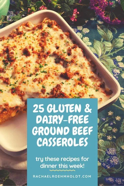 a casserole dish with the title 25 gluten and dairy - free ground beef casseroles