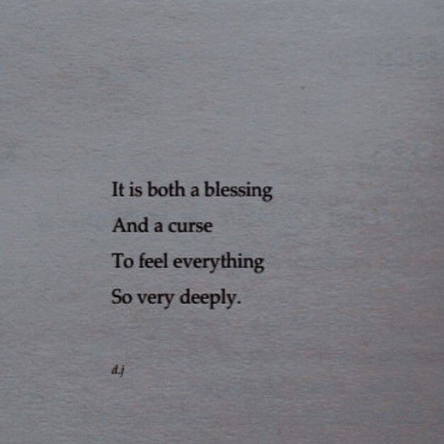 a piece of paper that has some type of text on it with the words it is both a blessing and a curse to feel everything so very deeply