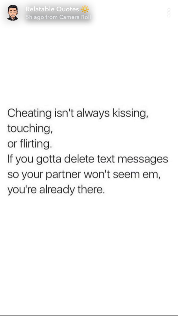 a text message that reads, cheeting isn't always kissing, touching, or flings if you got a delete text messages so you partner won't seem em, you're already there