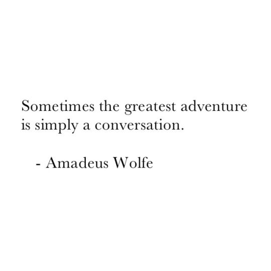 an image of a quote about adventure with the caption'sometimes the greatest adventure is simply a conversation '