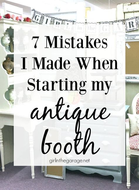 an antique desk with the words 7 mistakes i made when starting my antique booth