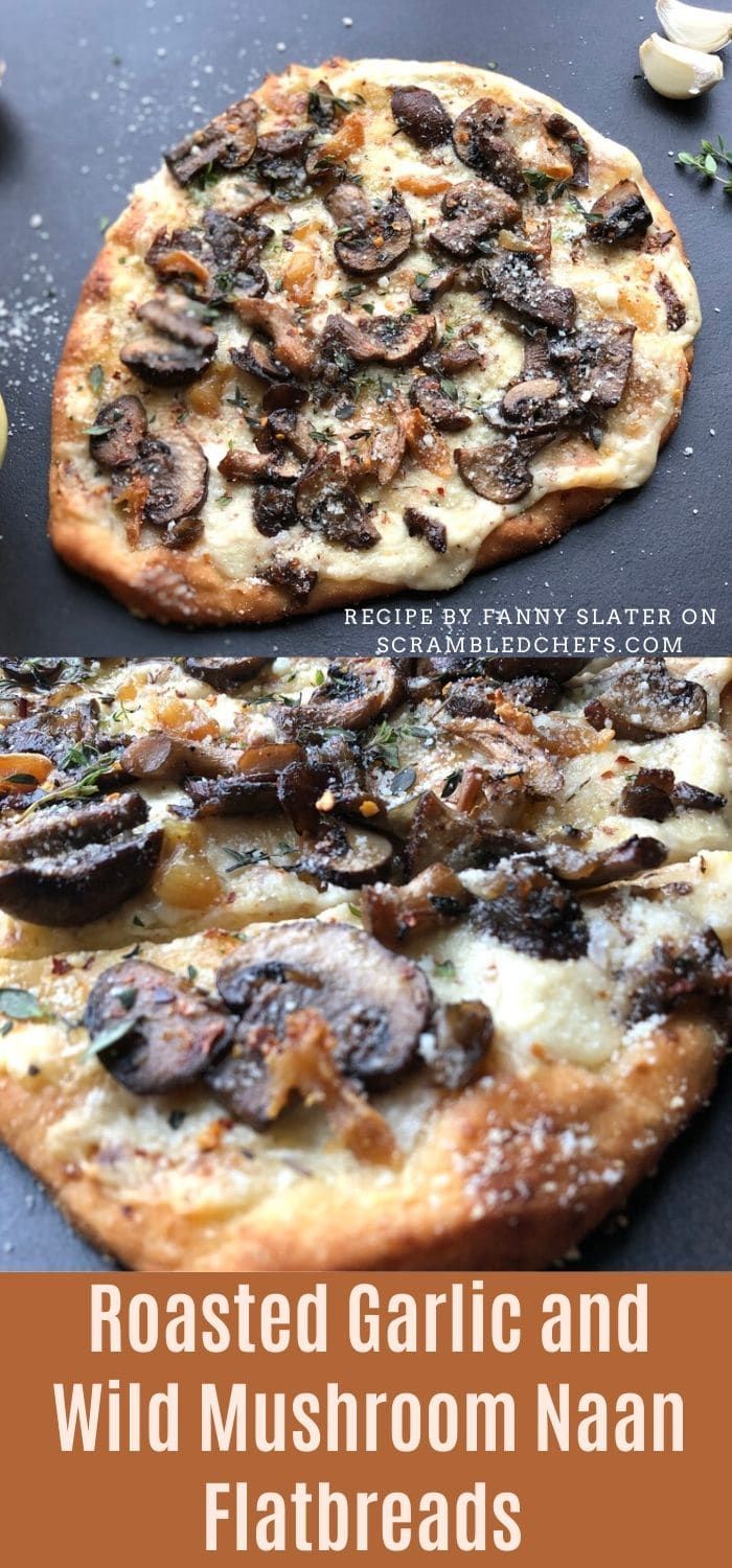 roasted garlic and wild mushroom naan flatbreads with text overlay that reads roasted garlic and wild mushroom naan flatbreads