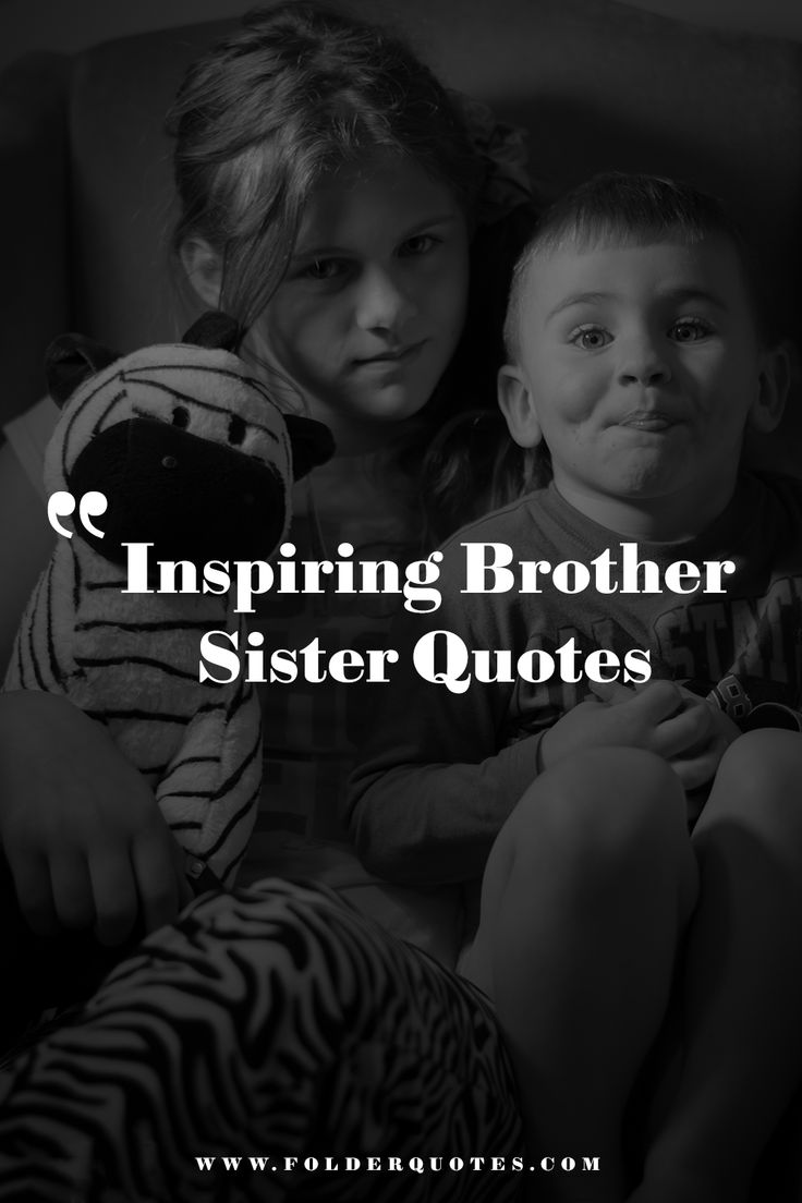 Inspiring Brother Sister Quotes Sisters And Brothers Quotes, Proud Of My Brother Quotes, Quotes For Brothers And Sisters, Brothers Love For Sister, Love Your Brother Quotes, Sibling Loyalty Quotes, Loving Brother Quotes, Supportive Brother Quotes, Love You Brother Quotes Sibling