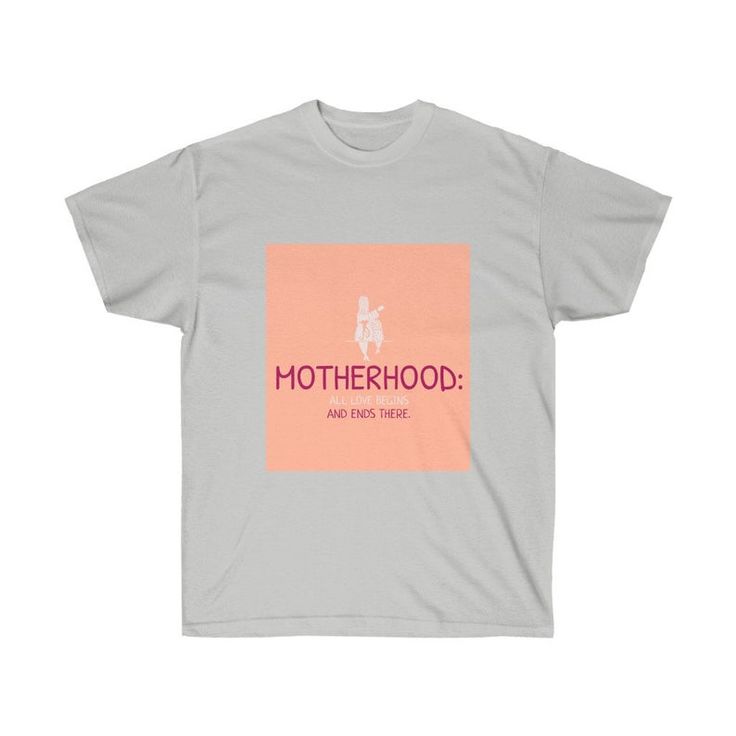 Motherhood: All Love Begins and Ends There Soft Unisex Ultra | Etsy All Love, Grandma Gifts, Logo Tees, Best Mom, Body Fit, Dressed Down, Love Is All, Cotton Tee, Simple Designs