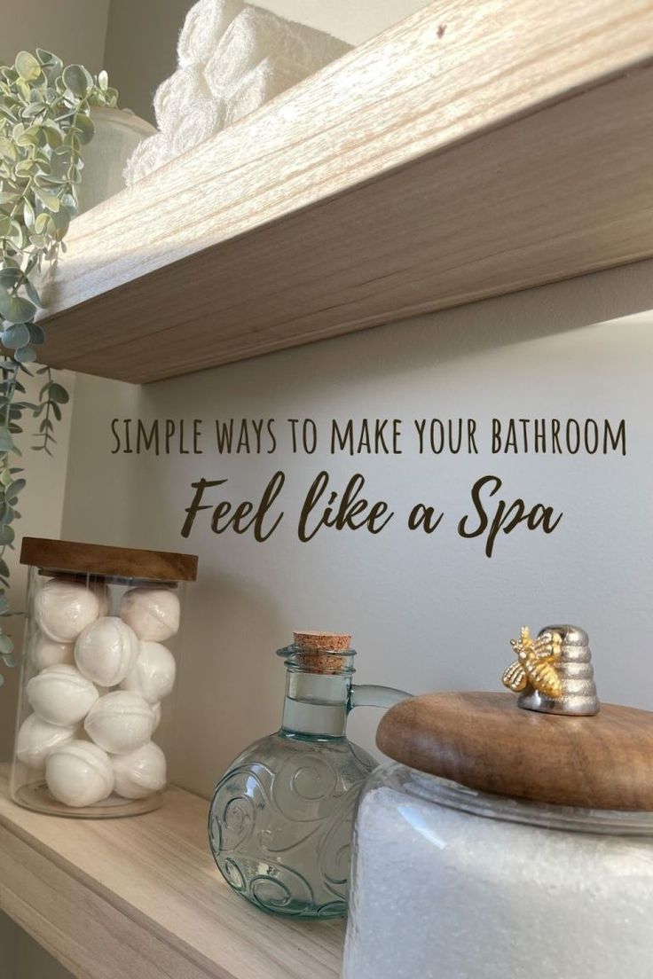 bathroom shelves with jars and soaps on them, one is labeled simple ways to make your bathroom feel like a spa