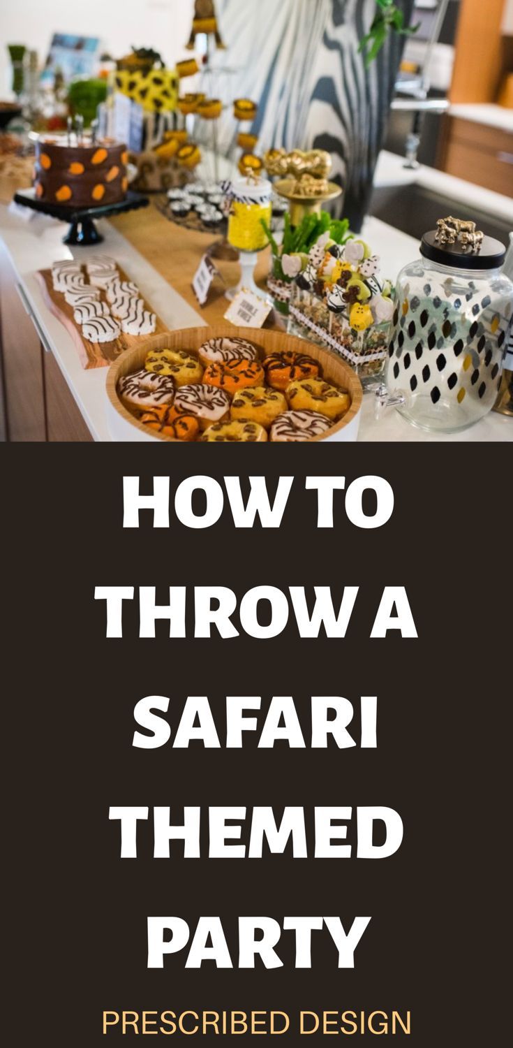 how to throw a safari themed party with food and decorations on the buffet table for an animal theme