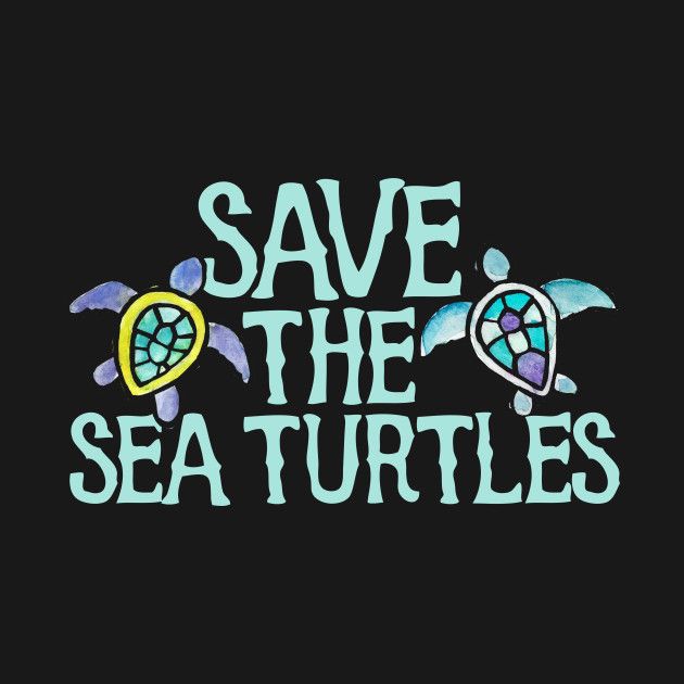 save the sea turtles t - shirt