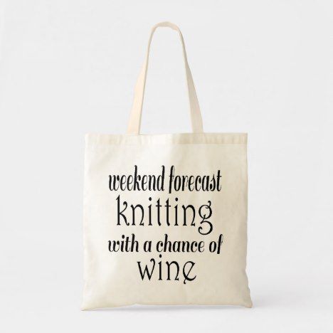 a tote bag that says weekend forest knitting with a chance of wine