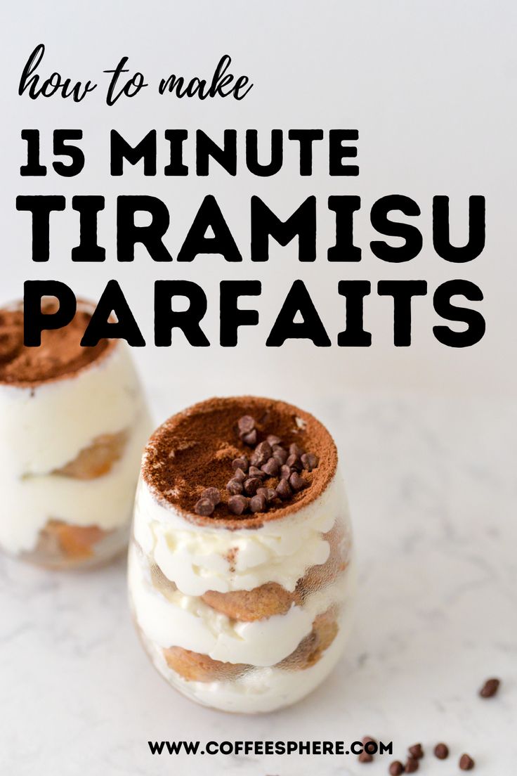 two desserts with the words how to make 15 minute tirami parfaits