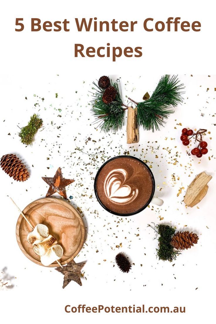 a cup of coffee surrounded by spices and pine cones with the title 5 best winter coffee recipes