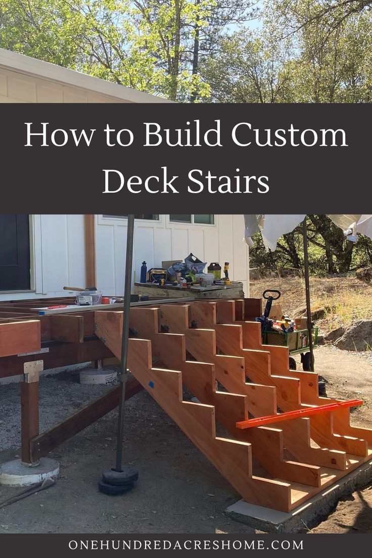 the steps to build a deck with text overlay that reads how to build custom deck stairs