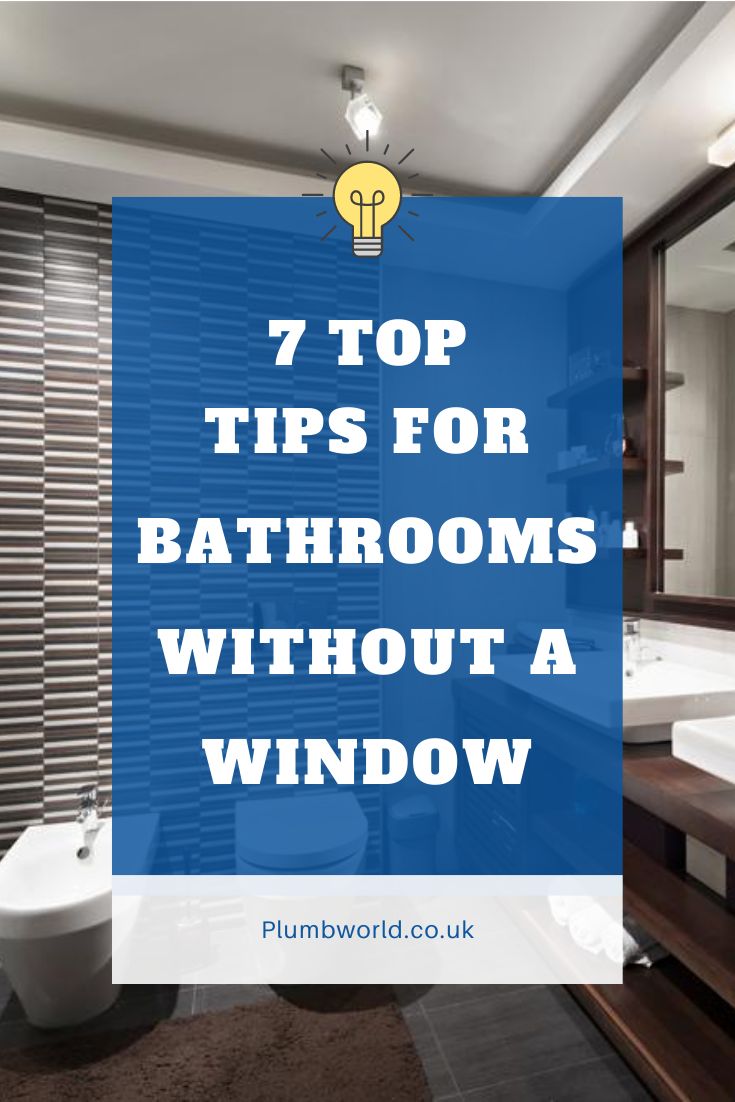 a bathroom with the words 7 top tips for bathrooms without a window in front of it