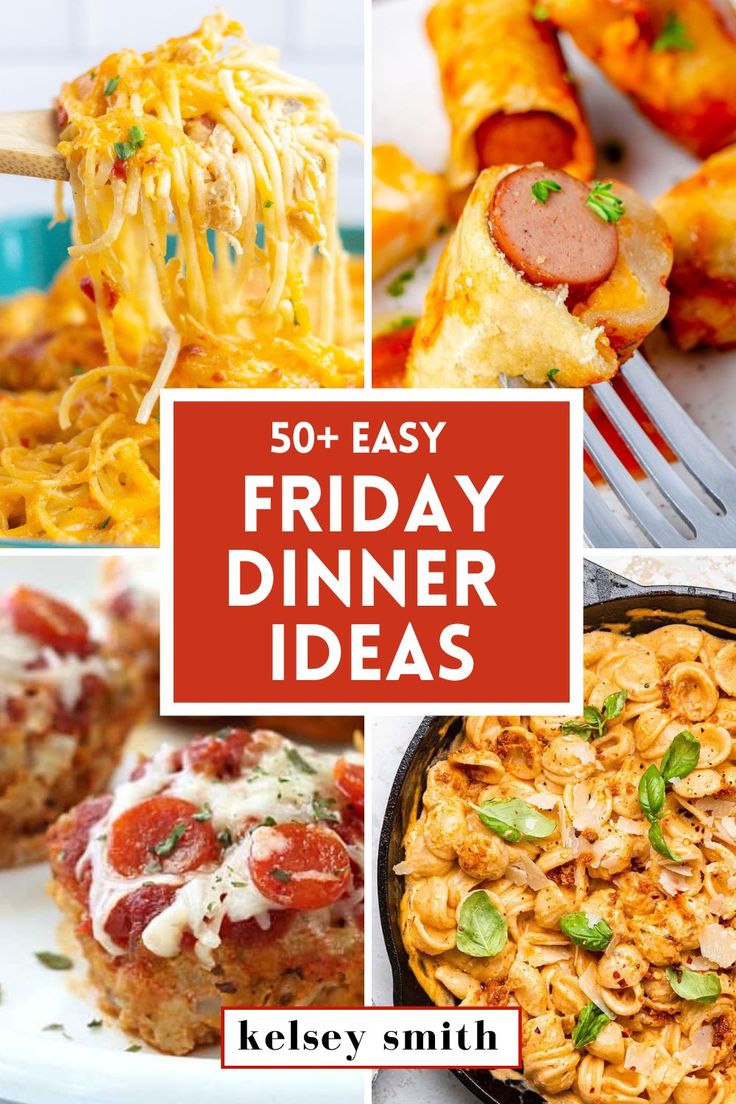 the cover of 50 + easy friday dinner ideas by kelsey smith, with images of pasta and pizza