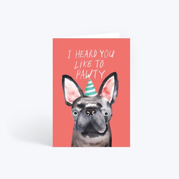 a card with a dog wearing a party hat and the words i heard you like to party