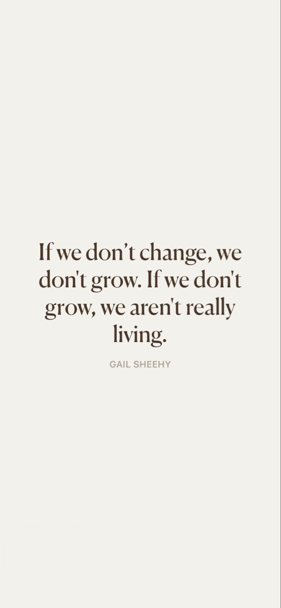 the quote if we don't change, we don't grow