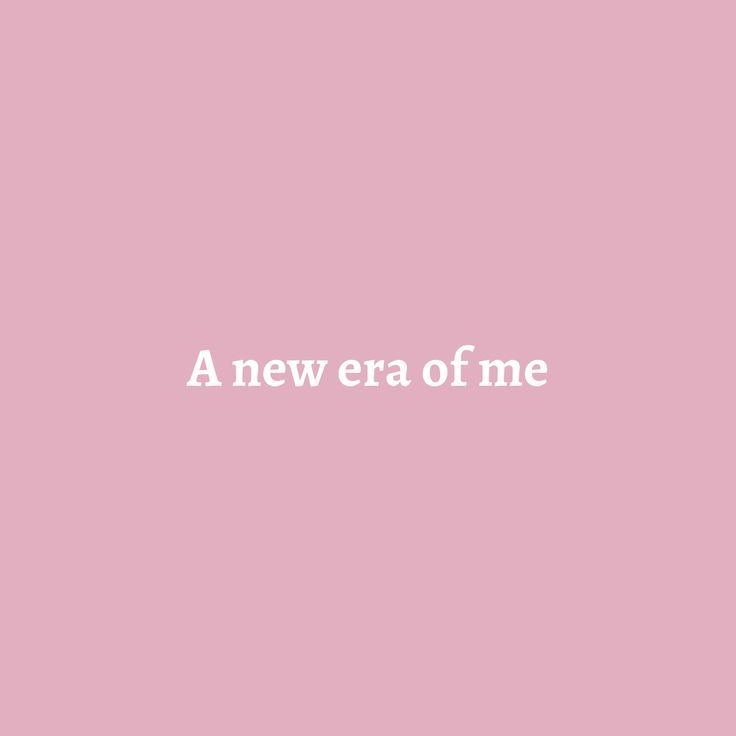 a pink background with the words a new era of me