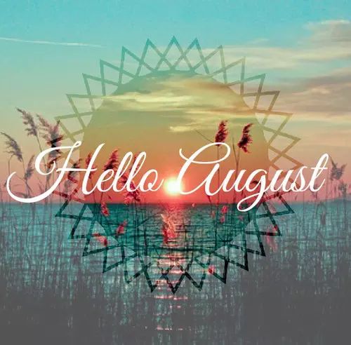 the words hello august are in front of an ocean