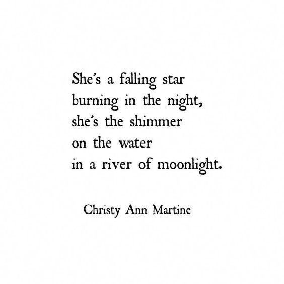 an image of a quote that reads she's falling star burning in the night, she's the summer on the water in a river of moonlight