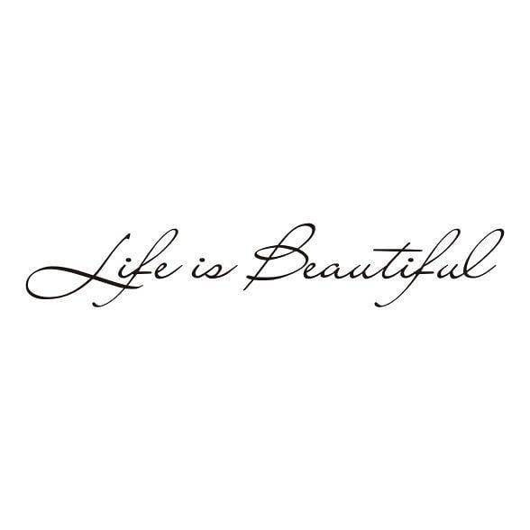 the words life is beautiful written in black ink