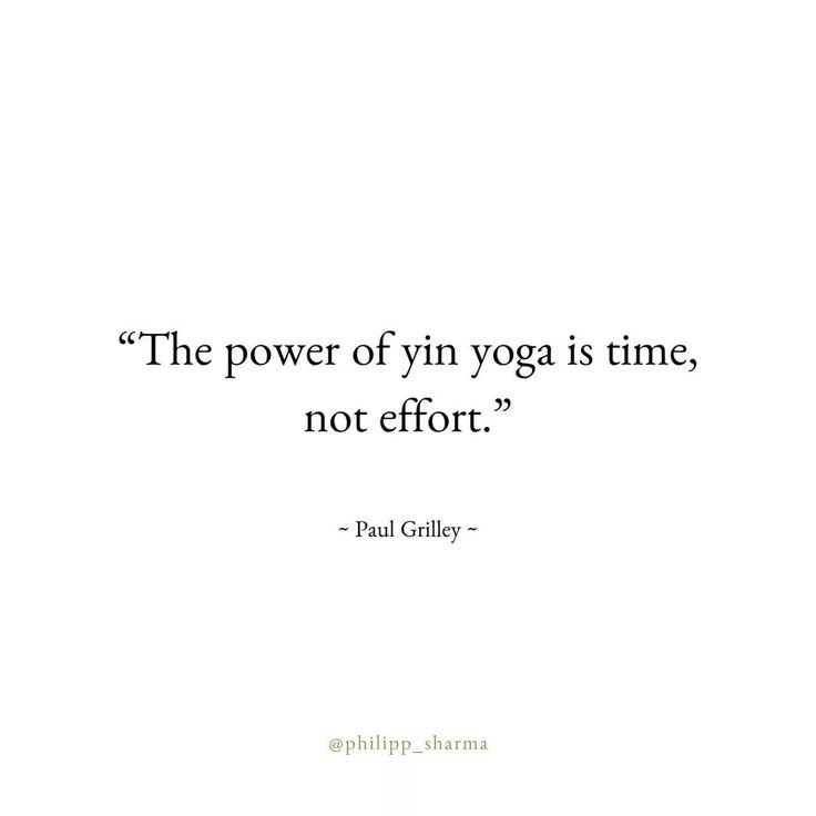 the power of yin yoga is time, not effort - paul gillify quote