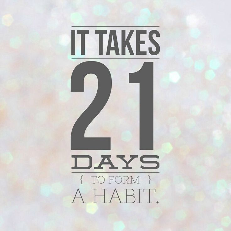 the words it takes 21 days to form a habit are displayed in front of a blurry background